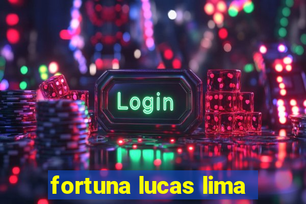 fortuna lucas lima